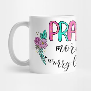 Pray More Worry Less Mug